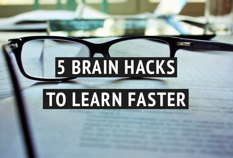 5 brain hacks to learn faster